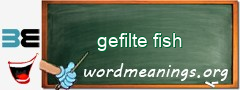 WordMeaning blackboard for gefilte fish